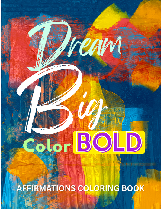 Dream Big Color Bold Affirmations Coloring Book